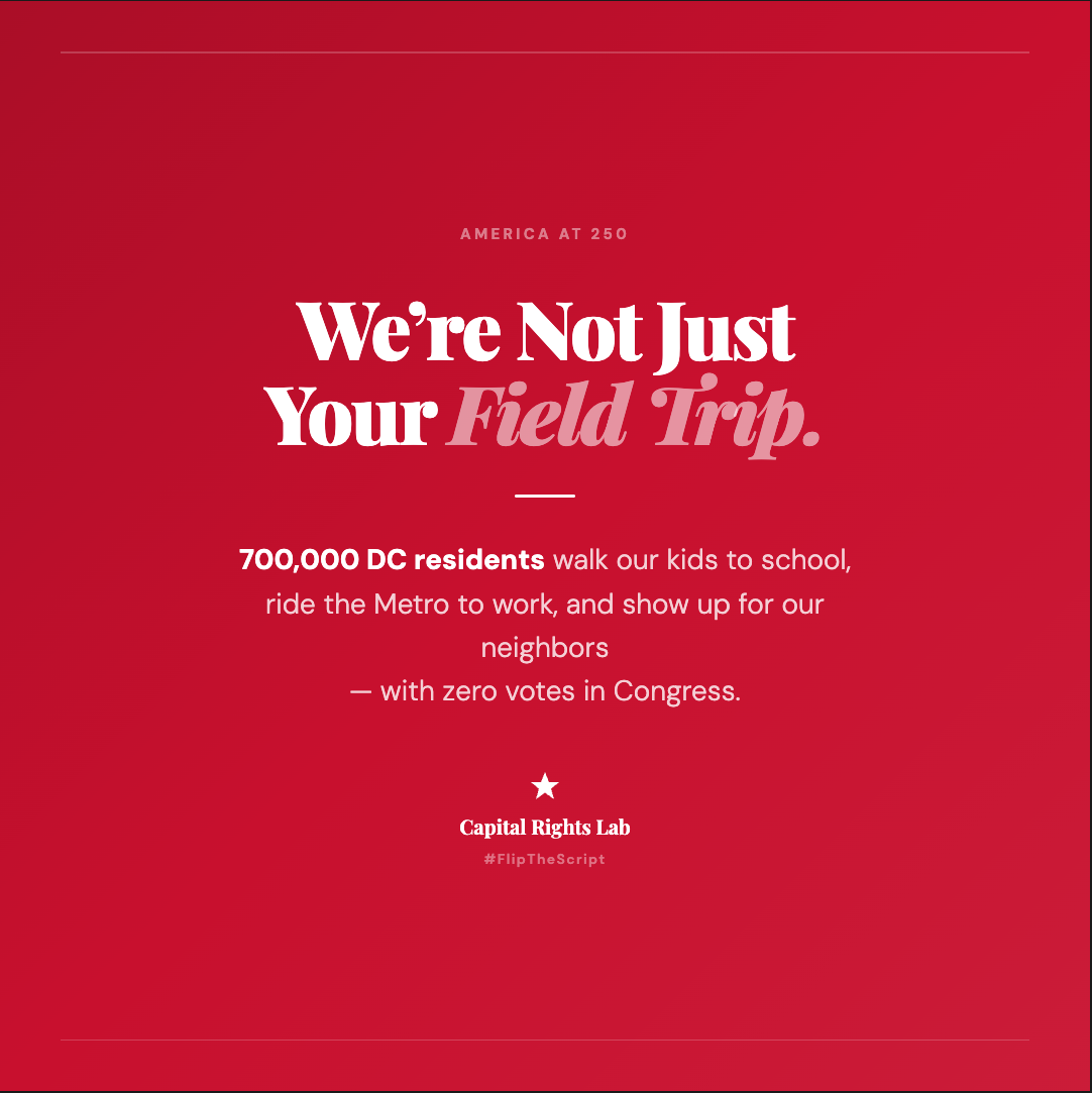 Flip the Script Ad - We're Not Just Your Field Trip. Red background with white text highlighting that 700,000 DC residents have zero votes in Congress.